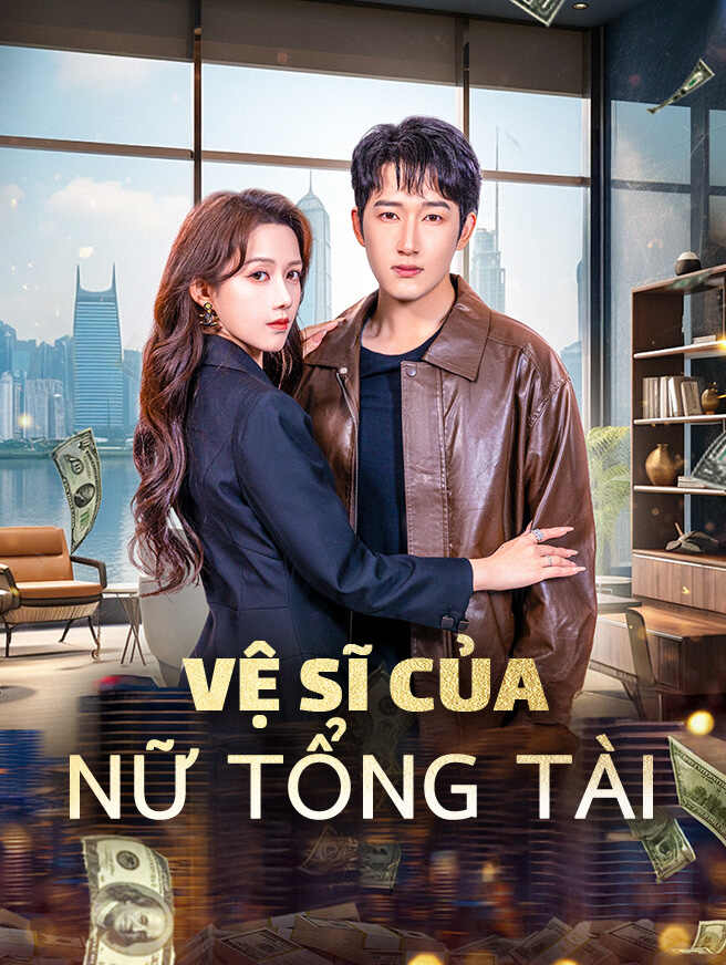 Vệ Sĩ Của Nữ Tổng Tài