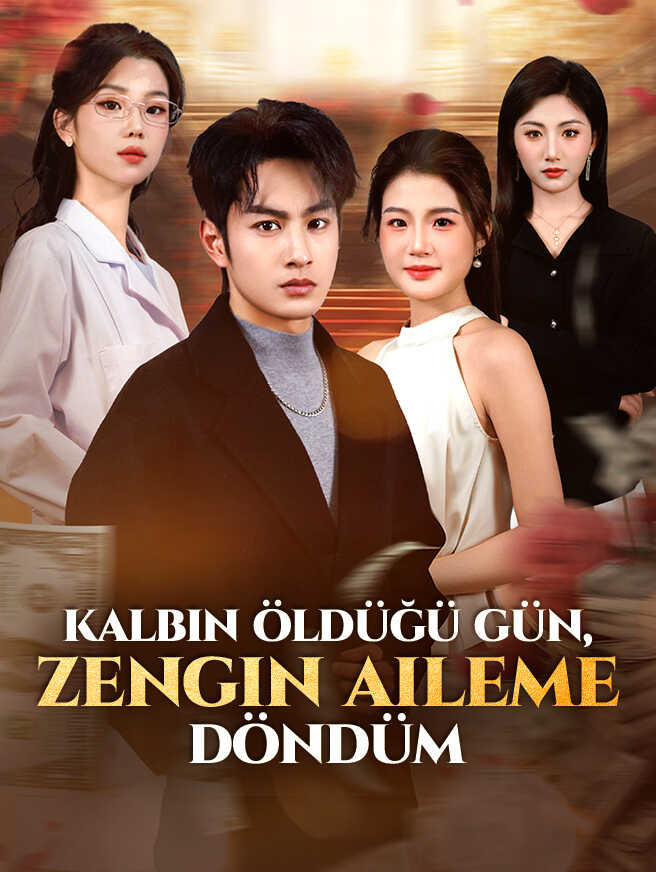 Kalbin Öldüğü Gün,Zengin Aileme Döndüm
