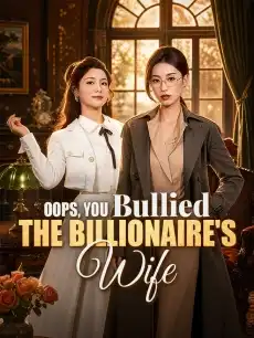 Oops, You Bullied the Billionaire's Wife