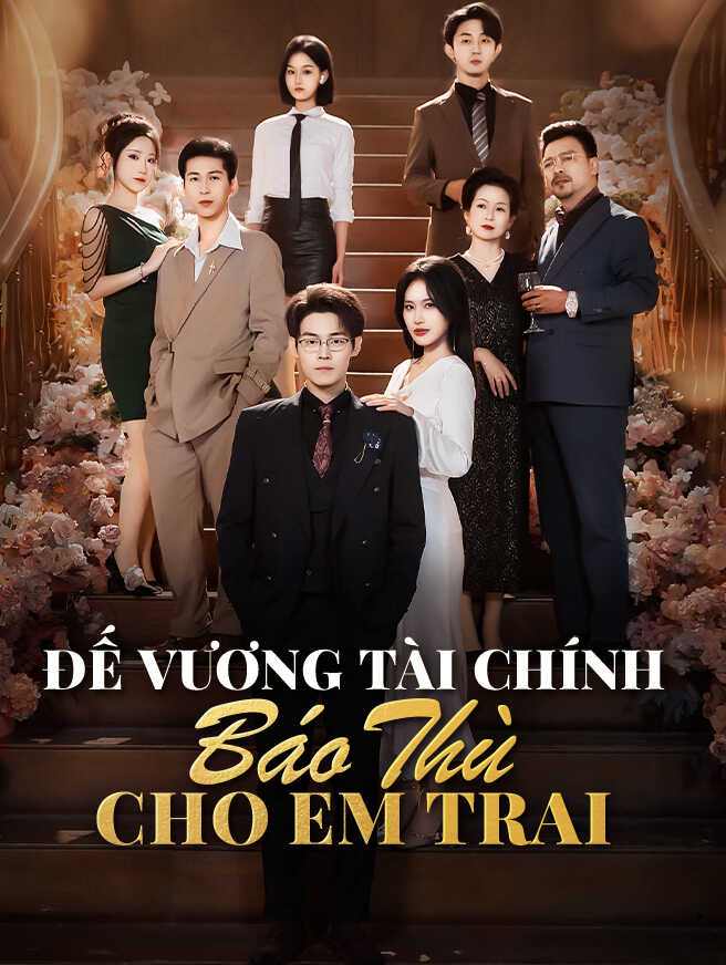 Đế Vương Tài Chính Báo Thù Cho Em Trai