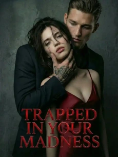 【Ongoing】Trapped in Your Madness