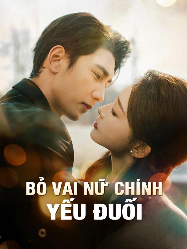 Bỏ Vai Nữ Chính Yếu Đuối