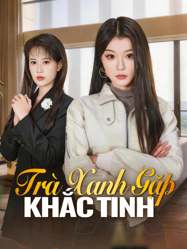 Trà Xanh Gặp Khắc Tinh