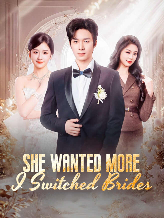 She Wanted More, I Switched Brides