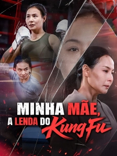 Minha Mãe, a Lenda do Kung Fu