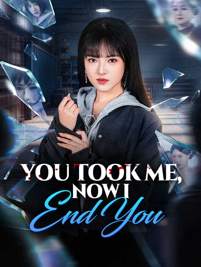 You Took Me, Now I End You