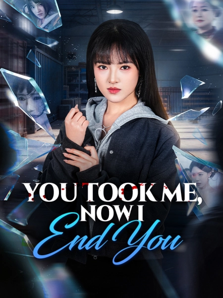 You Took Me, Now I End You