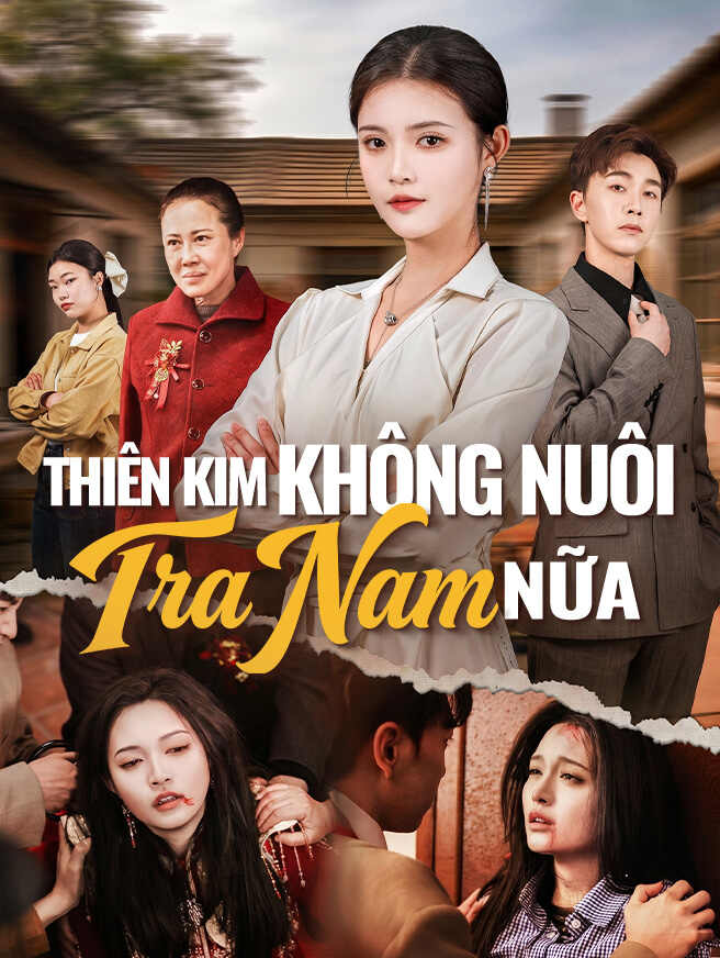 Thiên Kim Không Nuôi Tra Nam Nữa