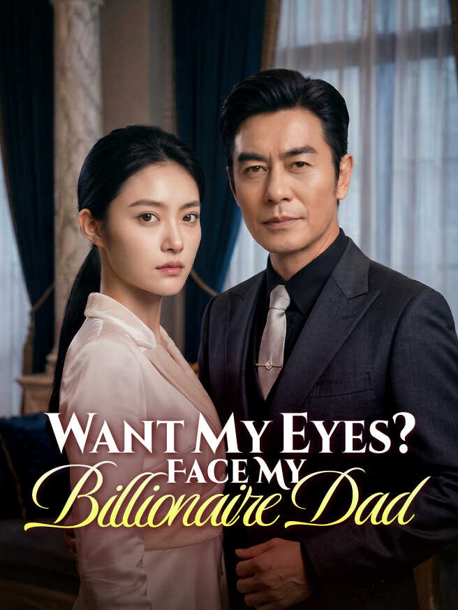 Want My Eyes? Face My Billionaire Dad