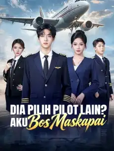 Dia Pilih Pilot Lain? Aku Bos Maskapai
