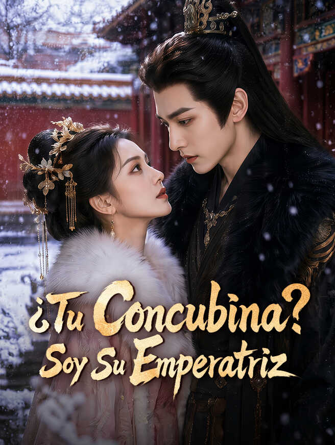 ¿Tu Concubina? Soy Su Emperatriz