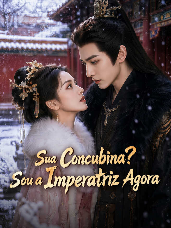 Sua Concubina? Sou a Imperatriz Agora