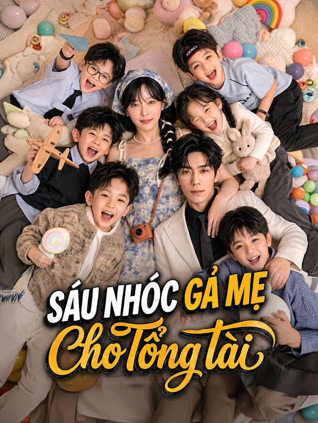 Sáu Nhóc Gả Mẹ Cho Tổng Tài
