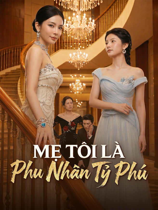 Mẹ Tôi Là Phu Nhân Tỷ Phú