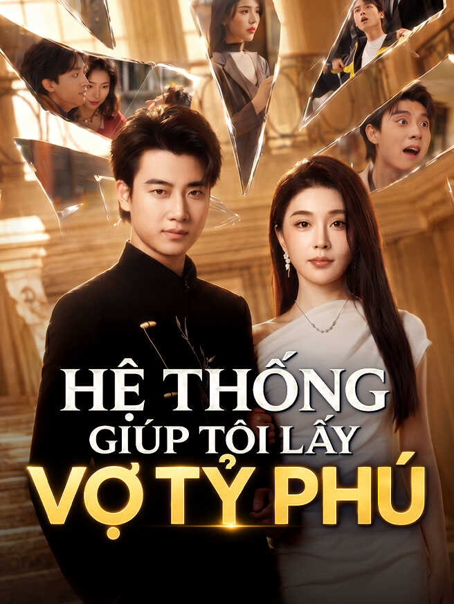 Hệ Thống Giúp Tôi Lấy Vợ Tỷ Phú