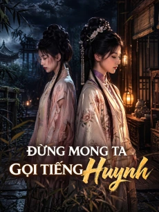 Đừng Mong Ta Gọi Tiếng Huynh