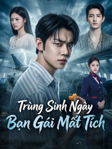 Trùng Sinh Ngày Bạn Gái Mất Tích
