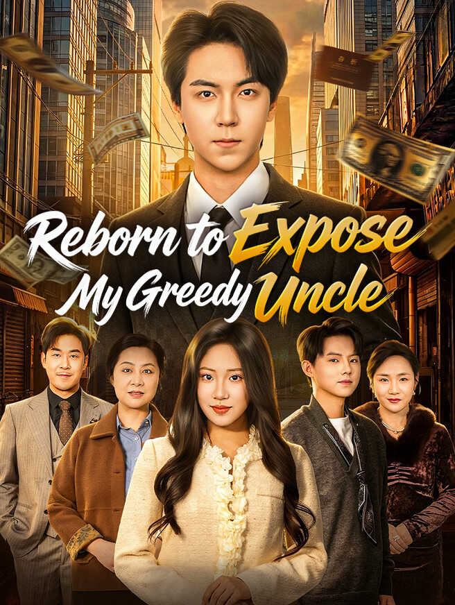 Reborn to Expose My Greedy Uncle