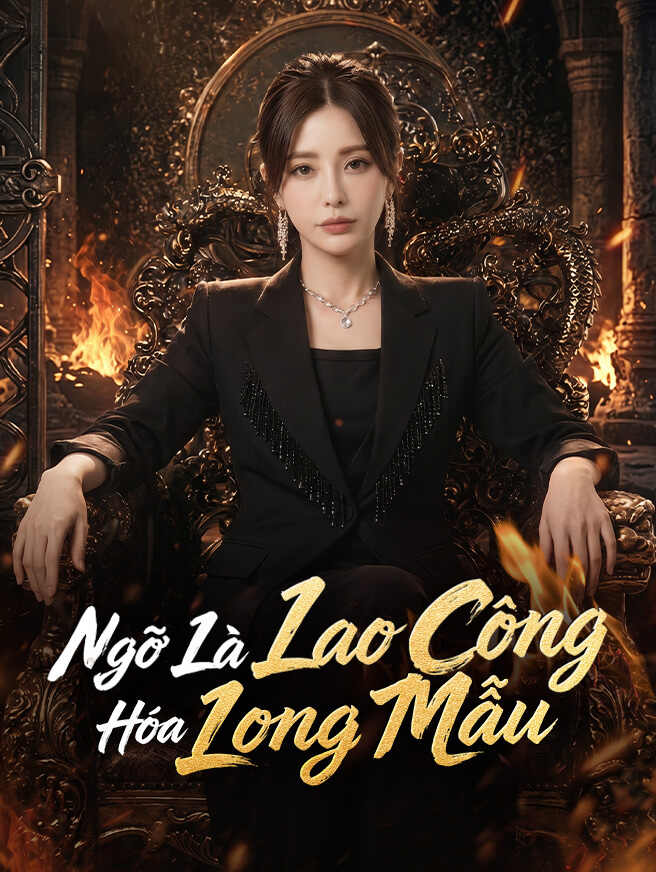 Ngỡ Là Lao Công Hóa Long Mẫu