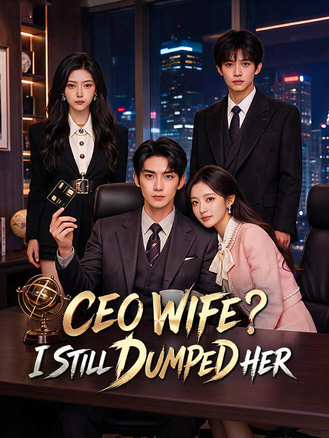 CEO Wife? I Still Dumped Her