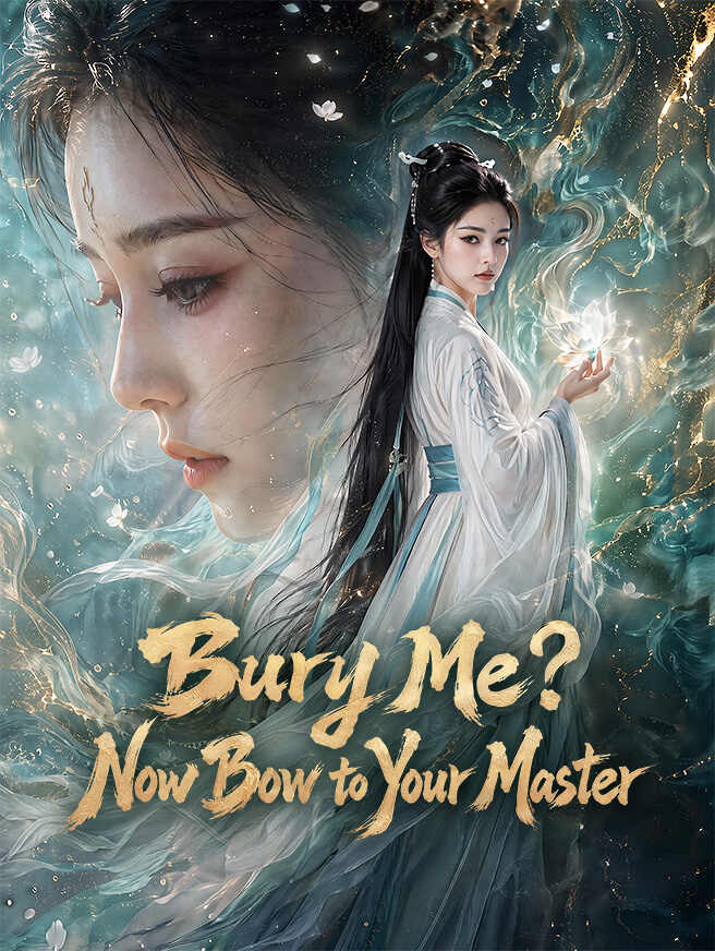 Bury Me? Now Bow to Your Master