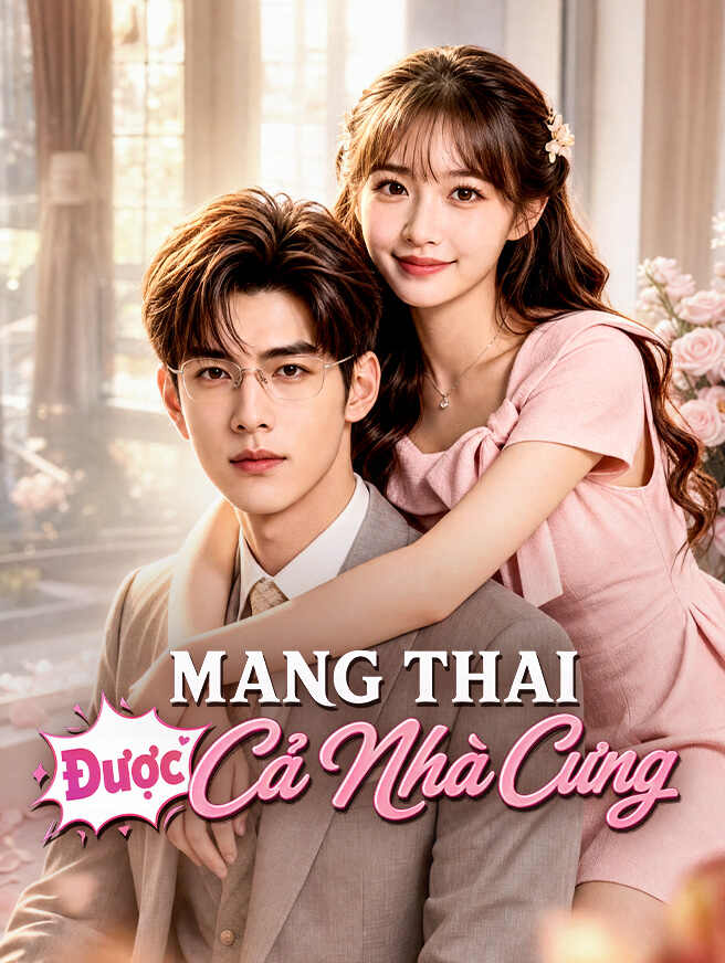 Mang Thai Được Cả Nhà Cưng