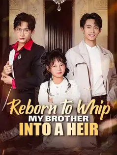 Reborn to Whip My Brother Into a Heir