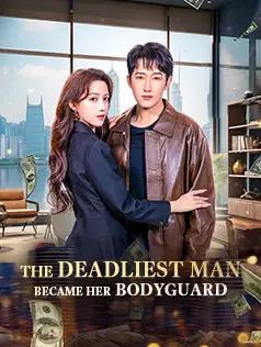 The Deadliest Man Became Her Bodyguard