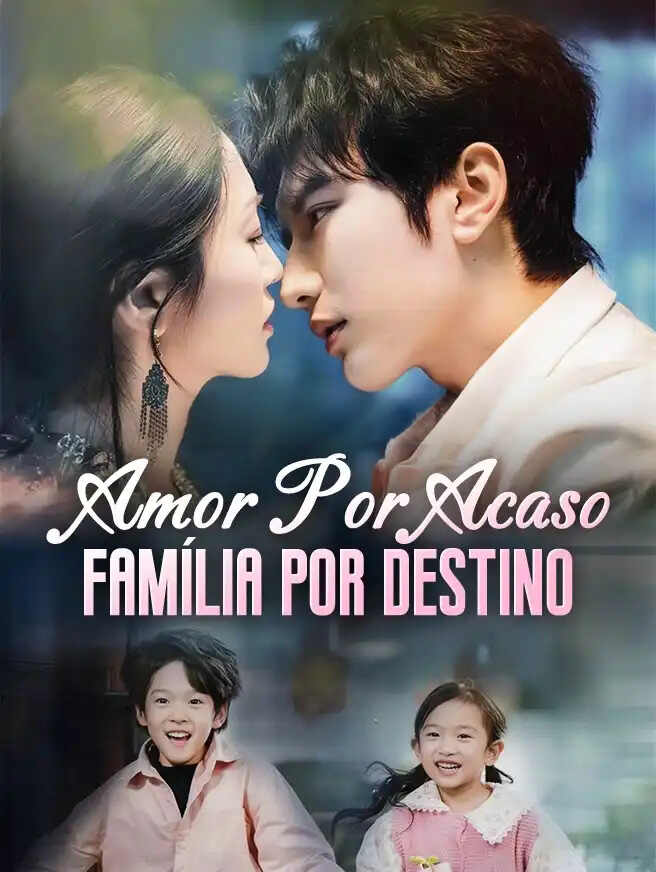 Amor Por Acaso, Família Por Destino