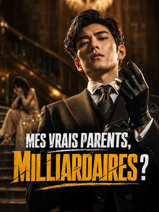 Mes vrais parents, milliardaires ?