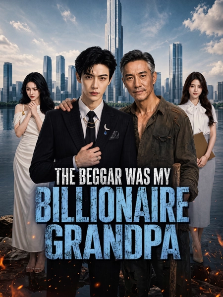 The Beggar Was My Billionaire Grandpa