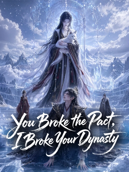 You Broke the Pact, I Broke Your Dynasty