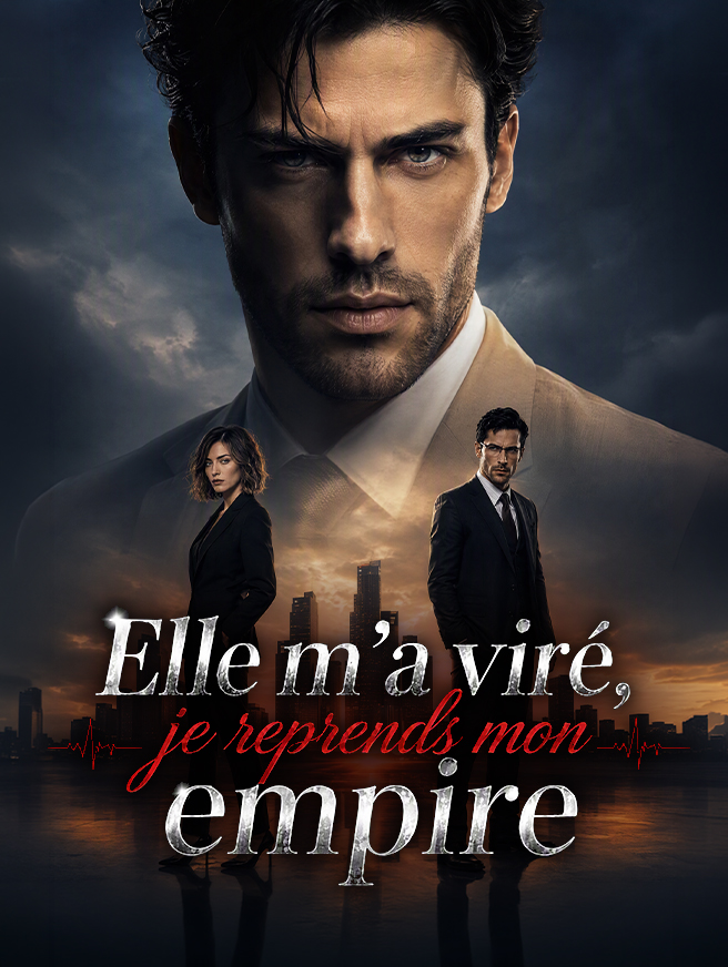 Elle m'a viré, je reprends mon empire