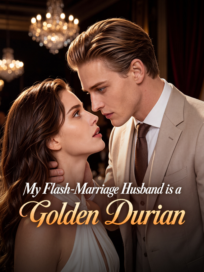 My Flash-Marriage Husband is a Golden Durian