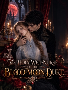 The Holy Wet‑Nurse of the Blood‑Moon Duke