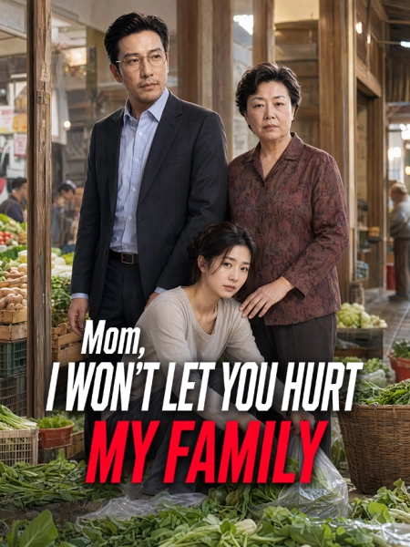 Mom, I Won't Let You Hurt My Family