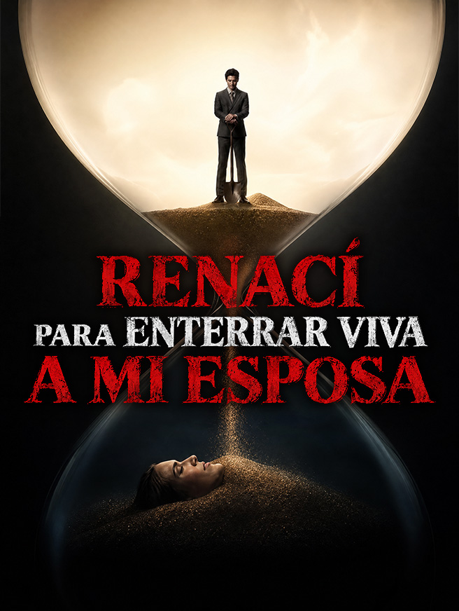 Renací para Enterrar Viva a Mi Esposa