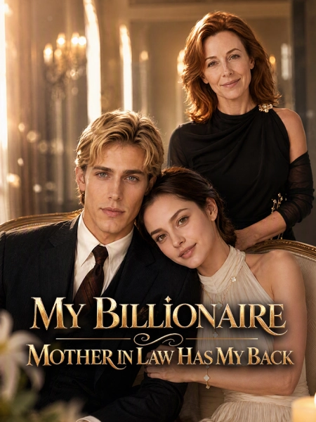 My Billionaire Mother In Law Has My Back