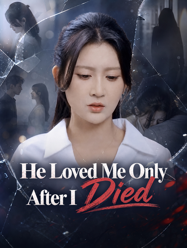 He Loved Me Only After I Died