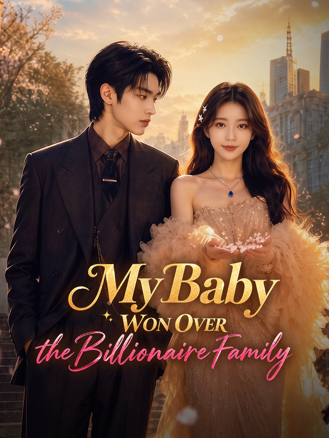 My Baby Won Over the Billionaire Family