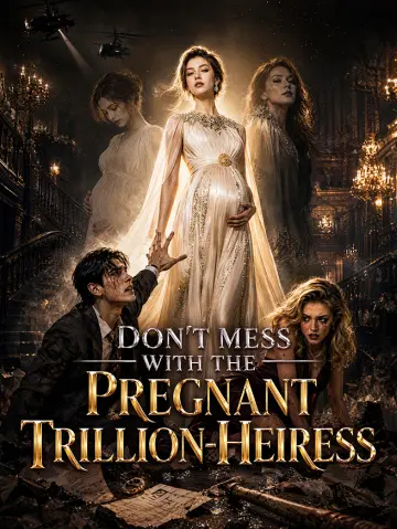 Don't Mess With The Pregnant Trillion-Heiress