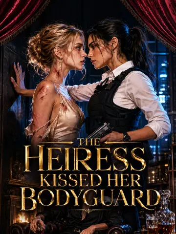The Heiress Kissed Her Bodyguard