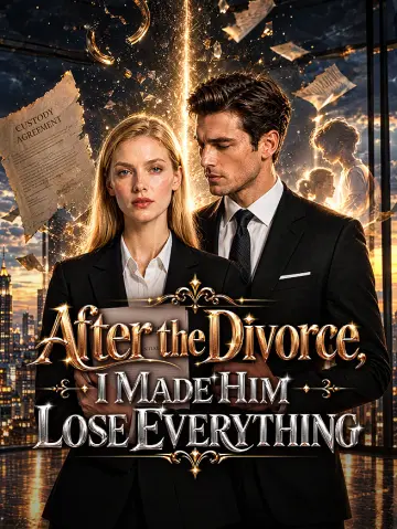 After the Divorce, I Made Him Lose Everything
