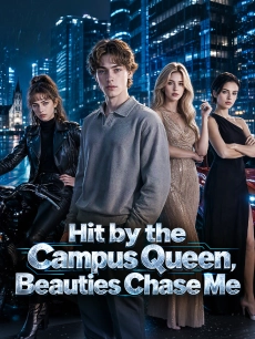 Hit by the Campus Queen, Beauties Chase Me