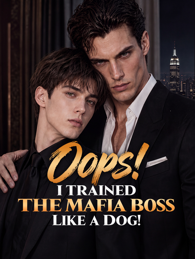 Oops! I Trained the Mafia Boss Like a Dog!